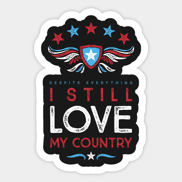 Despite Everything I Still Love My Country Sticker by directdesign